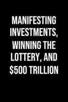 Manifesting Investments Winning The Lottery And 500 Trillion: A soft cover blank lined journal to jot down ideas, memories, goals, and anything else t