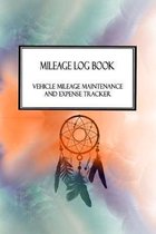 Mileage Log Book Vehicle Mileage Maintenance and Expense Tracker: Native American Dream Catcher Cover Design with 6'' X 9'' Custom Interior Pages