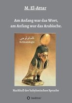 Am Anfang war das Wort, am Anfang war das Arabische.