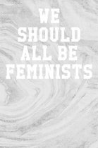 We Should All Be Feminists: Wide Ruled Notebook 6''x9'' 120 Pages