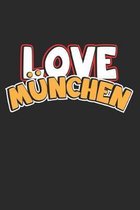 Love M�nchen: Monatsplaner, Termin-Kalender - Geschenk-Idee f�r Weltenbummler & Travel Fans - A5 - 120 Seiten