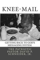 Knee-Mail: Getting Back to God's Messaging System