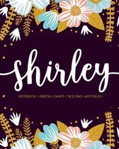 Shirley: Notebook - Libreta - Cahier - Taccuino - Notizbuch: 110 pages paginas seiten pagine: Modern Florals First Name Noteboo
