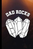 Dad Rocks: Rockhounding Gift For Lapidarists (6''x9'') Dot Grid Notebook To Write In