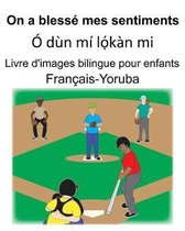 Fran�ais-Yoruba On a bless� mes sentiments/� d�n m� lọ́k�n mi Livre d'images bilingue pour enfants