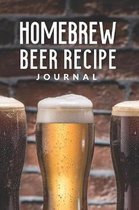 Homebrew Beer Recipe Journal: Customized Home Brewers Log Book; Essential Home Brewing Kit; Home Brew Beer Recipe Notebook; Blank Homebrew Books; Be