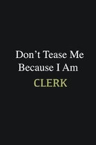 Don't Tease Me Because I Am Clerk: Writing careers journals and notebook. A way towards enhancement