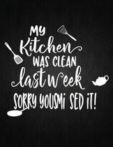 My Kitchen Was Clean Last Week Sorry Yousmi Sed It: Recipe Notebook to Write In Favorite Recipes - Best Gift for your MOM - Cookbook For Writing Recip