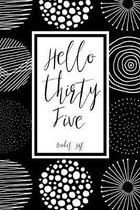 Hello Thirty Five Bucket List: Bucket List Journal Notebook for Woman Turning 35 Year Old Record 100 Unique Inspirational Ideas to Explore and Track