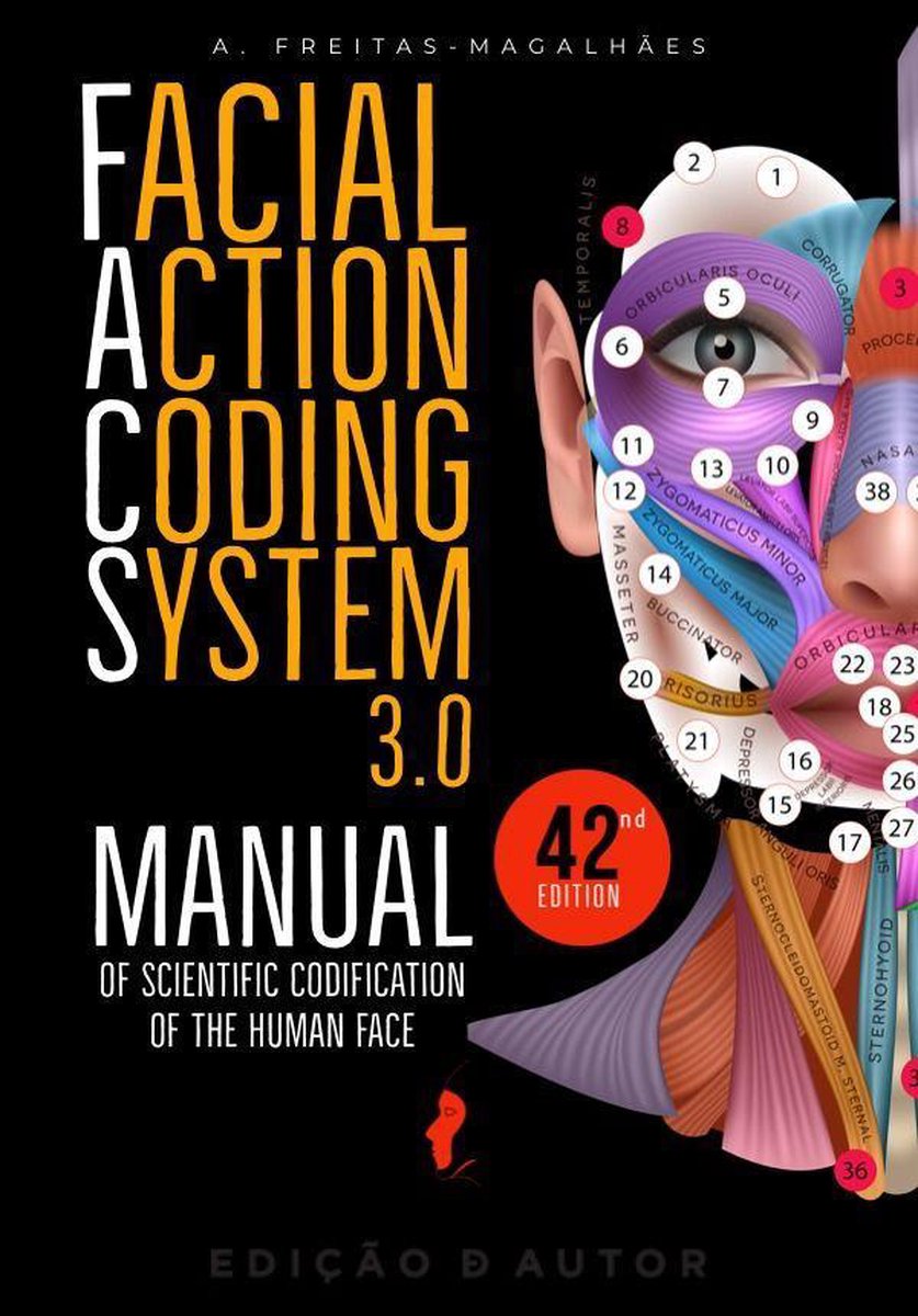 Facial Action Coding System 3.0 - Manual of Scientific Codification of the Human face (42nd Ed.) - A. Freitas-Magalhães
