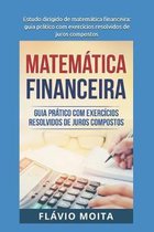 Estudo dirigido de matem�tica financeira: Guia pr�tico com exerc�cios resolvidos de juros compostos