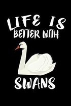 Life Is Better With Swans