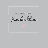 All About Baby Isabella: The Perfect Personalized Keepsake Journal for Baby's First Year - Great Baby Shower Gift