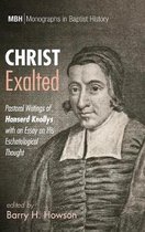 Monographs in Baptist History- Christ Exalted