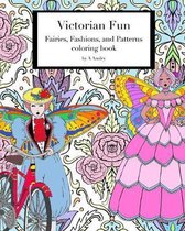 Victorian Fun Fairies, Fashions, and Patterns coloring book: Victorian inspired coloring pages for adults, fashion illustration with fairies in histor