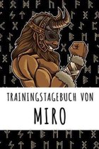 Trainingstagebuch von Miro: Personalisierter Tagesplaner f�r dein Fitness- und Krafttraining im Fitnessstudio oder Zuhause