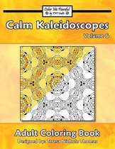 Calm Kaleidoscopes Adult Coloring Book- Calm Kaleidoscopes Adult Coloring Book, Volume 6