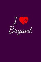 I love Bryant: Notebook / Journal / Diary - 6 x 9 inches (15,24 x 22,86 cm), 150 pages. For everyone who's in love with Bryant.