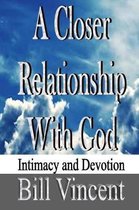 A Closer Relationship With God: Intimacy and Devotion