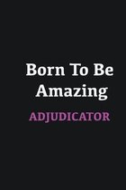 Born to me Amazing Adjudicator: Writing careers journals and notebook. A way towards enhancement