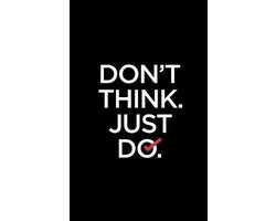Don't Think. Just Do.: 2020 Weekly Planner With Positive Affirmations &  Notes Pages