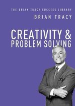 The Brian Tracy Success Library- Creativity and Problem Solving