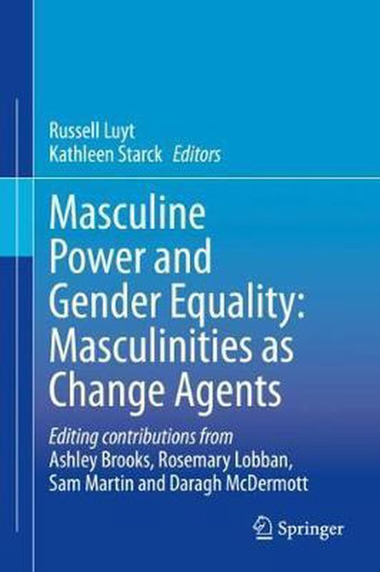 Masculine Power and Gender Equality Masculinities as Change Agents 9783030351618