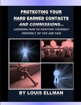 Protecting Your Hard Earned Contacts And Commissions: Learning How To Position Yourself Properly So You Are Paid