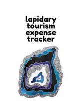 Lapidary Tourism Expense Tracker: Budgeting and Tax Tracker