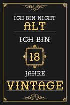 Ich Bin Nicht Alt Ich Bin 18 Jahre Vintage: Liniertes Journal / Notizbuch - Elegantes Und Lustiges Geschenk zum 18. Geburtstag - Lustige Und Praktisch