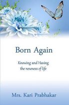 Born Again: Knowing and Having the Newness of Life