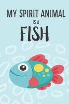 My Spirit Animal Is A Fish: Cute Fish Lovers Journal / Notebook / Diary / Birthday Gift (6x9 - 110 Blank Lined Pages)