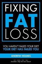 Fixing Fat Loss: You Haven't Failed Your Diet, Your Diet Has Failed You