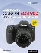 The David Busch Camera Guide Series - David Busch's Canon EOS 90D Guide to Digital Photography