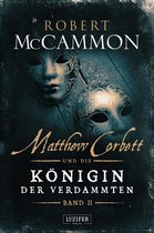 Matthew Corbett 4 - MATTHEW CORBETT und die Königin der Verdammten (Band 2)