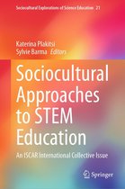 Sociocultural Explorations of Science Education 21 - Sociocultural Approaches to STEM Education