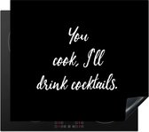 KitchenYeah® Inductie beschermer 59x52 cm - Quotes - Cocktail - You cook, I'll drink cocktails - Spreuken - Koken - Kookplaataccessoires - Afdekplaat voor kookplaat - Inductiebeschermer - Inductiemat - Inductieplaat mat