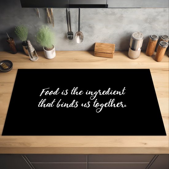 KitchenYeah® Inductie beschermer 91.6x52.7 cm - Quotes - Eten - Spreuken - Food is the ingredient that binds us together - Kookplaataccessoires - Afdekplaat voor kookplaat - Inductiebeschermer - Inductiemat - Inductieplaat mat