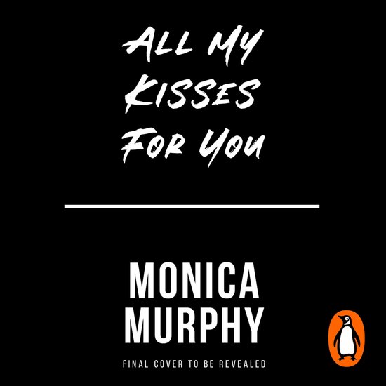 All My Kisses for You, Monica Murphy 9781405967792 Boeken bol