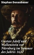 Gustav Adolf und Wallenstein vor Nürnberg im Sommer des Jahres 1632