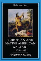 Warfare and History- European and Native American Warfare 1675-1815