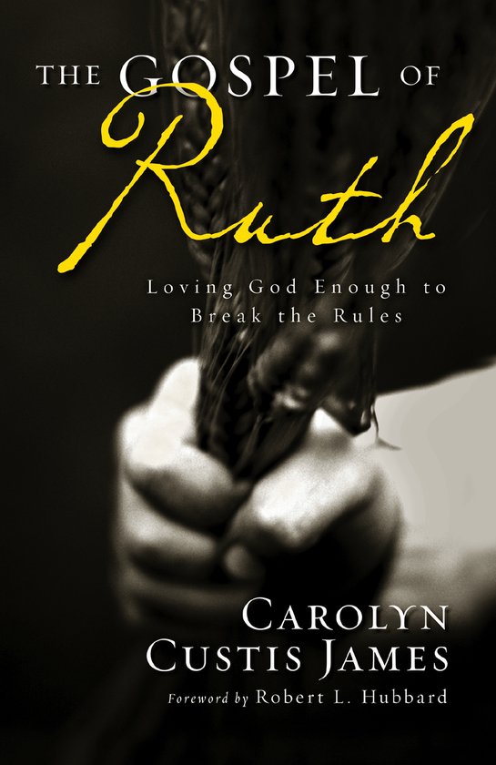 Boek kaft: De tekst 'THE GOSPEL OF Ruth' is prominent, met 'Ruth' in geel. Eronder 'Loving God Enough to Break the Rules'. Hand houdt korenaren vast.