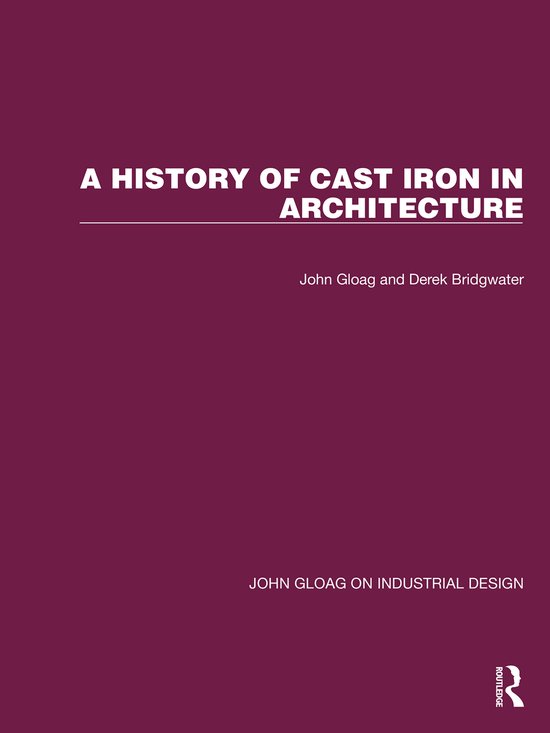 John Gloag on Industrial Design-A History of Cast Iron in Ar ... - cover