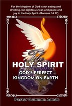 The Holy Spirit God's Perfect Kingdom on Earth