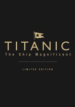 Titanic The Ship Magnificent