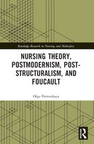 Routledge Research in Nursing and Midwifery- Nursing Theory, Postmodernism, Post-structuralism, and Foucault