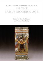 A Cultural History of Work in the Early Modern Age The Cultural Histories Series