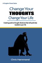 Kingdm Power Series - Change Your Thoughts Change Your Life