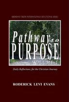Abundant Truth International's Devotional Series - Pathway to Purpose (Volume I): Daily Reflections for the Christian Journey