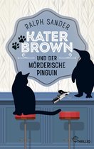 Ein Kater-Brown-Krimi 12 - Kater Brown und der mörderische Pinguin